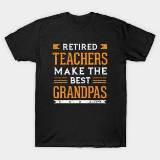 Retired Teachers Make The Best Grandpas T-Shirt